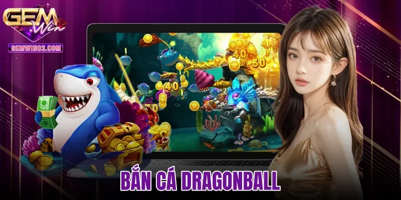 Bắn Cá Dragonball Gemwin - Săn Boss Shenron Nhân X500