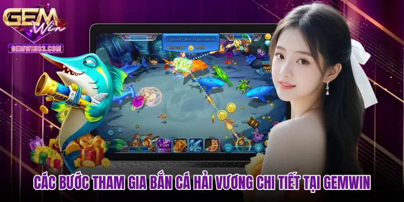 Các bước tham gia Bắn cá Hải Vương chi tiết tại Gemwin