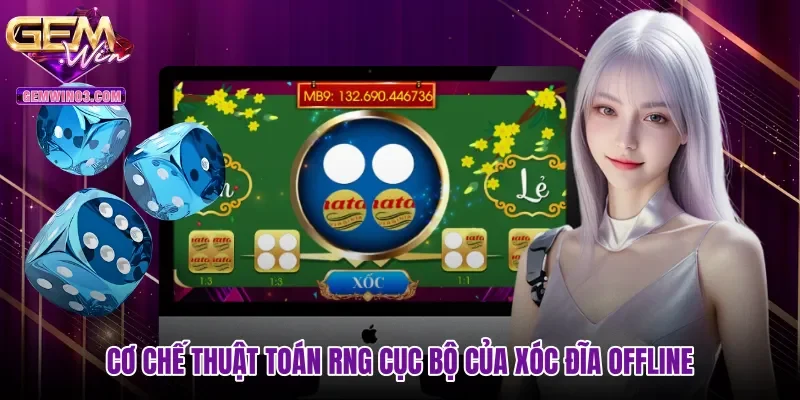 co-che-thuat-toan-rng-cuc-bo-cua-xoc-dia-offline Cơ chế thuật toán RNG cục bộ của Xóc đĩa offline