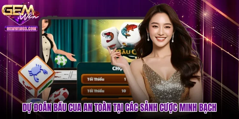 Dự đoán bầu cua an toàn tại các sảnh cược minh bạch