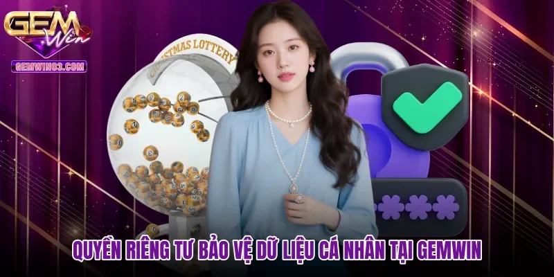 Quyền riêng tư bảo vệ dữ liệu cá nhân tại Gemwin
