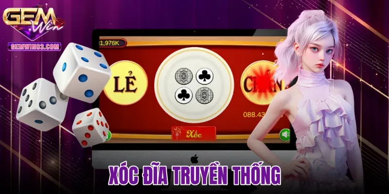 Xóc Đĩa Truyền Thống - Luật Chơi Gốc Và 5 Thế Vị Gemwin